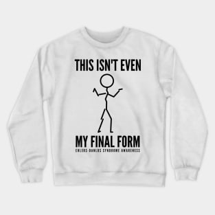 Ehlers Danlos This Isn't Even My Final Form! Crewneck Sweatshirt